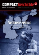 COMPACT-Geschichte 23: Verlorene Heimat. Flucht & Vertreibung. Mitte Mai